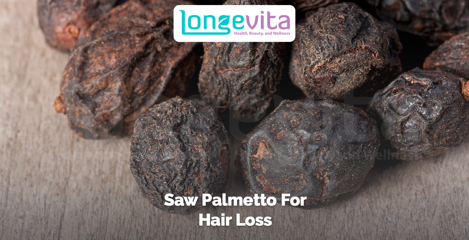close-up of dried saw palmetto berries with text about hair loss