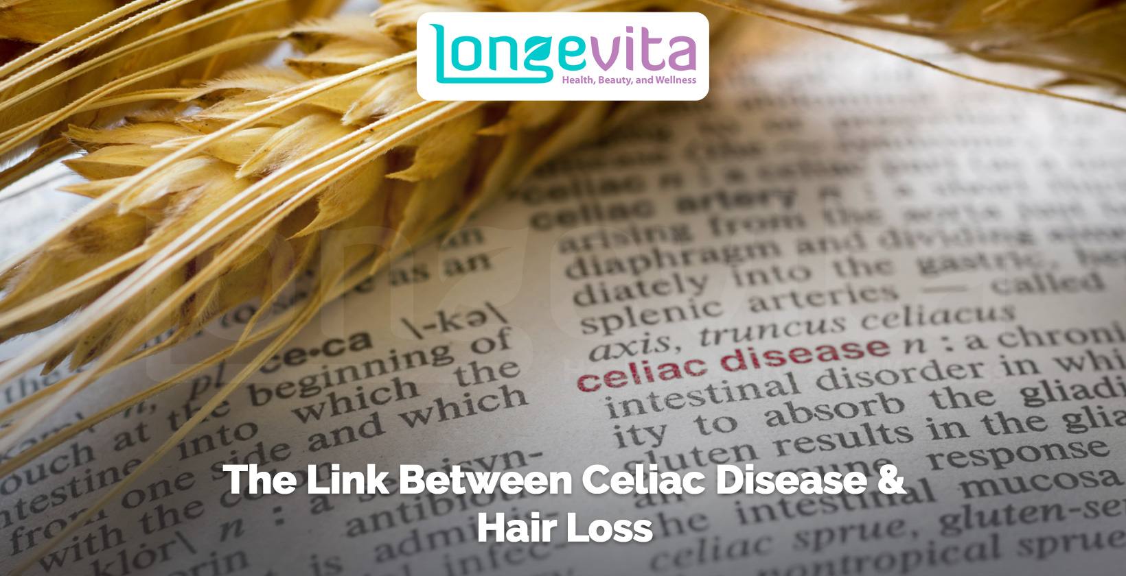 wheat placed on top of a dictionary page highlighting the term “celiac disease,” symbolizing its connection to hair loss