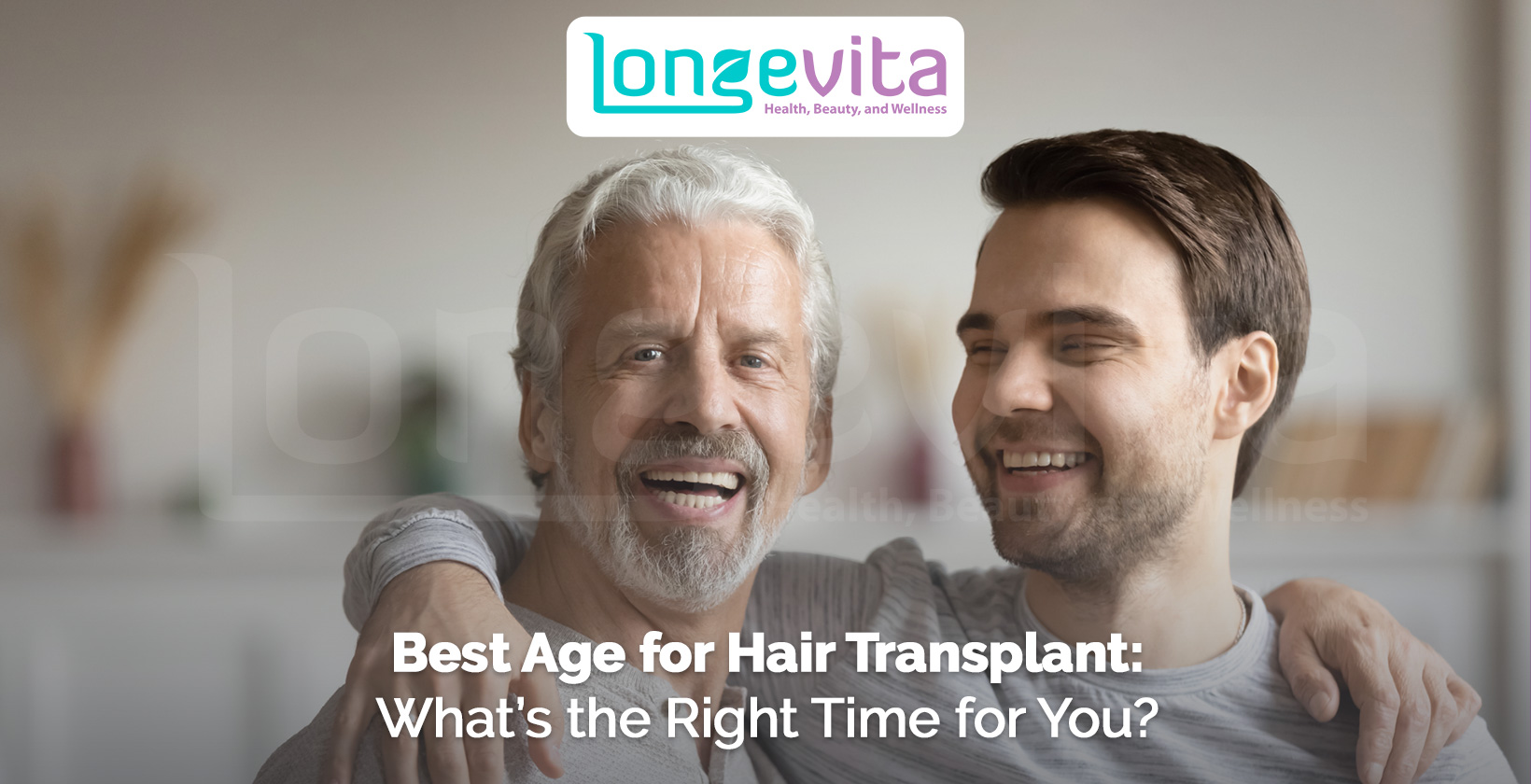 smiling older and younger man together symbolizing different ages for hair transplant suitability